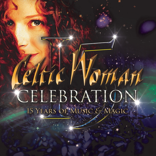 Celtic Woman - Celebration (The 15th Anniversary)