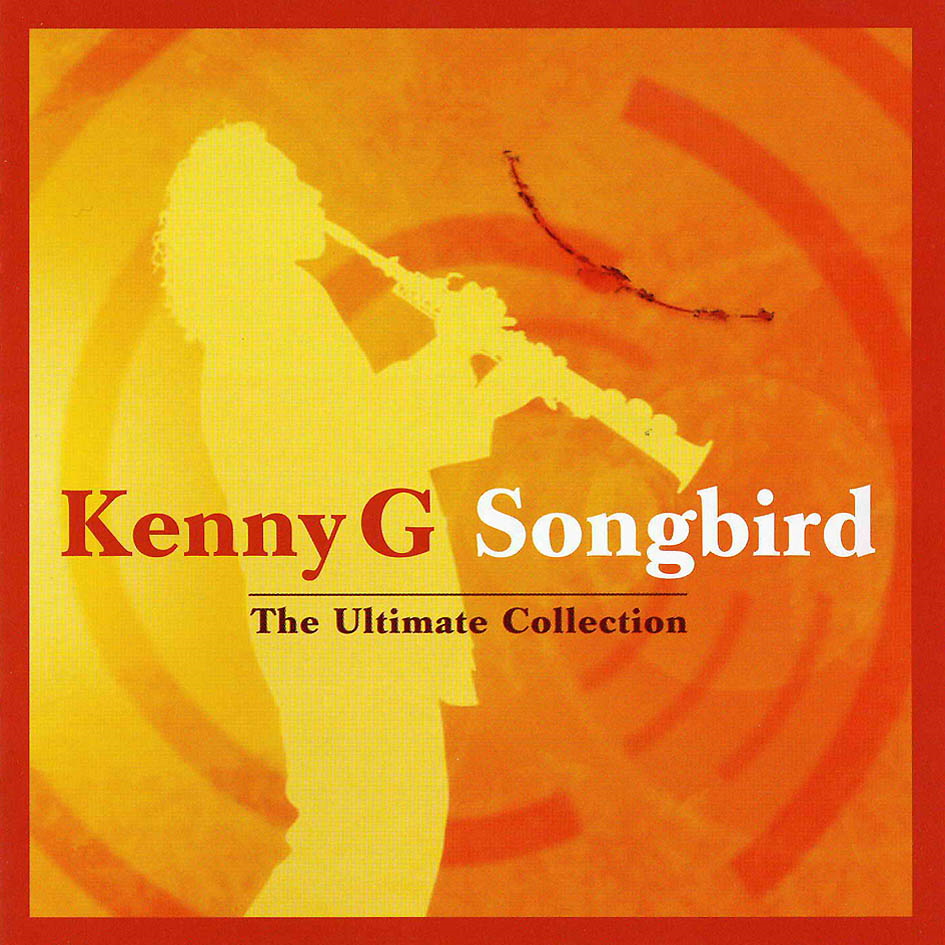 Kenny G - Songbird (The Ultimate Collection)