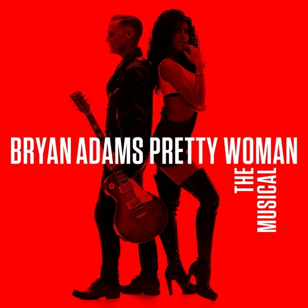 Bryan Adams – Pretty Woman - The Musical